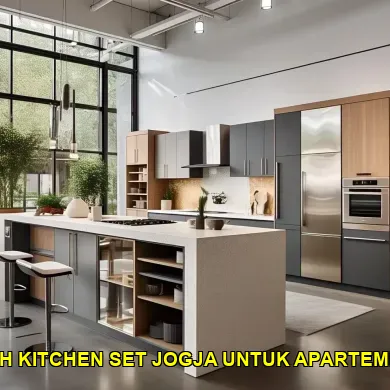 Mengapa Memilih Kitchen Set Jogja Penting untuk Apartemen
